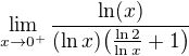 $\lim_{x\to0^{+}}\frac{\ln(x)}{(\ln x)\big(\frac{\ln 2}{\ln x}+1\big)}$