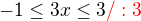 $-1\le3x\le3\color {red}/:3$