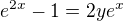 $e^{2x}-1=2ye^{x}$