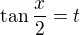 $\tan\frac{x}{2}=t$