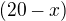 $(20-x)$