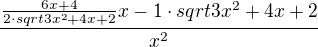 $\frac{\frac{6x+4}{2\cdot sqrt{3x^2+4x+2}}x-1\cdot sqrt{3x^2+4x+2}}{x^2}$