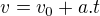 $v=v_0+a.t$