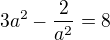 $3a^{2} - \frac{2}{a^{2}}=8$