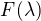 $F(\lambda)$