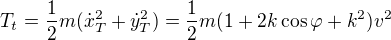 $T_{t}=\frac{1}{2}m(\dot x_{T}^{2}+\dot y_{T}^{2})=\frac{1}{2}m(1+2k\cos \varphi +k^{2})v^{2}$