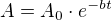$A=A_{0}\cdot e^{-bt}$