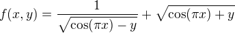 $f(x,y)=\frac{1}{\sqrt{\cos(\pi x)-y}}+\sqrt{\cos(\pi x)+y}$