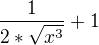 $\frac {1}{2*\sqrt {x^{3}}} + 1$