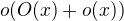 $o(O(x)+o(x))$
