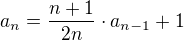 $a_n=\frac{n+1}{2n}\cdot a_{n-1}+1$