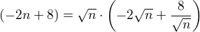 $(-2n+8) = \sqrt{n}\cdot\(-2\sqrt{n} + \frac{8}{\sqrt{n}}\)$