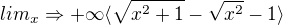 $lim_{x}\Rightarrow +\infty \langle\sqrt{x^{2}+1}-\sqrt{x^{2}}-1\rangle$
