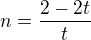 $n=\frac{2-2t}{t}$