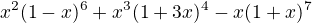 $x^2(1-x)^6+x^3(1+3x)^4-x(1+x)^7$