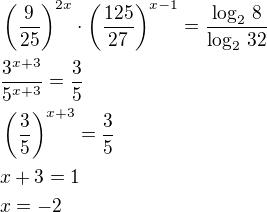$\left(\frac{9}{25}\right)^{2x}\cdot\left(\frac{125}{27}\right)^{x-1}=\frac{\log_2\,8}{\log_2\,32}\nl\frac{3^{x+3}}{5^{x+3}}=\frac 35\nl\left(\frac 35\right)^{x+3}=\frac 35\nlx+3=1\nlx=-2$