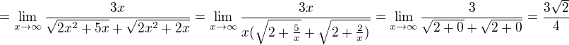 $=\lim_{x\rightarrow\infty}\frac{3x}{\sqrt{2x^2+5x}+\sqrt{2x^2+2x}}=\lim_{x\rightarrow\infty}\frac{3x}{x(\sqrt{2+\frac5x}+\sqrt{2+\frac2x)}}=\lim_{x\rightarrow\infty}\frac{3}{\sqrt{2+0}+\sqrt{2+0}}=\frac{3\sqrt2}{4}$
