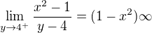 $\lim_{y \to 4^+} \frac{x^2-1}{y-4}=(1-x^2)\infty$