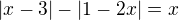 $|x-3|-|1-2x|=x$