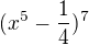 $(x^5-\frac14)^7$