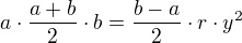 $a\cdot\frac{a+b}{2}\cdot b=\frac{b-a}{2}\cdot r\cdot y^2$