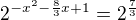 $2^{-x^{2}-\frac{8}{3}x+1}=2^{\frac{7}{3}}$