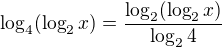 $\log_{4}(\log_{2}x)=\frac{\log_{2}(\log_{2}x)}{\log_{2}4}$
