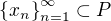 $ \{x_{n}\}_{n=1}^{\infty} \subset P$