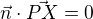 $\vec{n}\cdot \vec{PX} = 0$