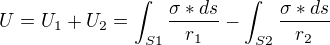 $U = U_{1}+U_{2}=\int_{S1}^{}\frac{\sigma *ds}{r_{1}}-\int_{S2}^{}\frac{\sigma *ds}{r_{2}}$