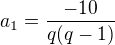 kopírovat do textarea $a_{1}=\frac{-10}{q(q-1)}$