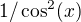 $1/\cos^2(x)$