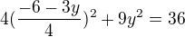 $4(\frac{-6-3y}{4})^{2}+9y^{2}=36$