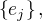 $\{e_j\},$