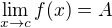 $\lim_{x\to c} f(x) = A$