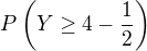 $P\left(Y\geq 4 - \frac12\right)$
