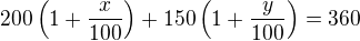 $200\left(1+\frac{x}{100}\right)+150\left(1+\frac{y}{100}\right)=360$