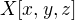 $X[x, y, z]$