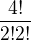 $\frac{4!}{2!2!}$