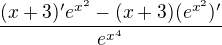 $\frac {(x + 3)'e^{x^2} - (x + 3)(e^{x^2})'} {{e^{x^4}}}$