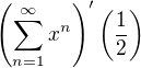$\(\sum_{n=1}^\infty x^n\)'\(\frac12\)$