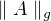 $\parallel A \parallel _g$