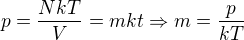 $p=\frac{NkT}{V}=mkt\Rightarrow m=\frac{p}{kT}$