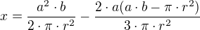 $x=\frac{a^2 \cdot b}{2 \cdot \pi \cdot r^2}-\frac{2 \cdot a (a \cdot b -\pi \cdot r^2)}{3 \cdot \pi \cdot r^2}$
