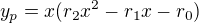 $y_{p}=x(r_{2}x^{2}-r_{1}x-r_{0})$