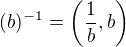$(b)^{-1} = \left(\frac{1}{b},b\right)$