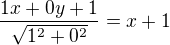 $\frac{1x+0y+1}{\sqrt{1^2+0^2}}=x+1$