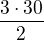 $\frac{3\cdot 30}{2}$