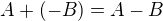 $A+(-B)=A-B$