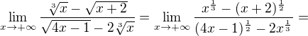 $\lim_{x\to+\infty }\frac{\sqrt[3]{x}-\sqrt{x+2}}{\sqrt{4x-1}-2\sqrt[3]{x}}=\lim_{x\to+\infty }\frac{x^{\frac{1}{3}}-(x+2)^{\frac{1}{2}}}{(4x-1)^{\frac{1}{2}}-2x^{\frac{1}3{}}}=$